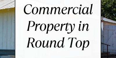 Prime Commercial Property in Round Top, Texas